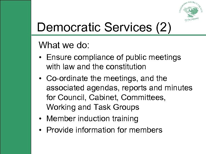 Democratic Services (2) What we do: • Ensure compliance of public meetings with law