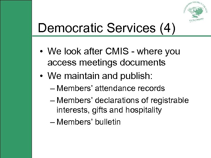 Democratic Services (4) • We look after CMIS - where you access meetings documents