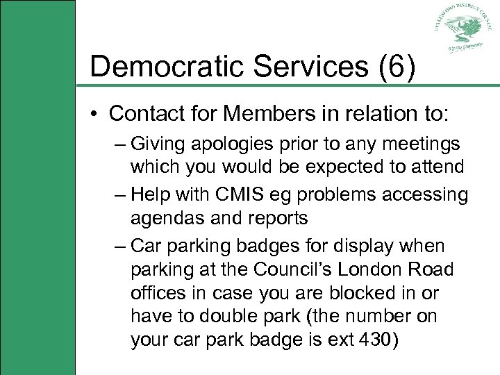 Democratic Services (6) • Contact for Members in relation to: – Giving apologies prior