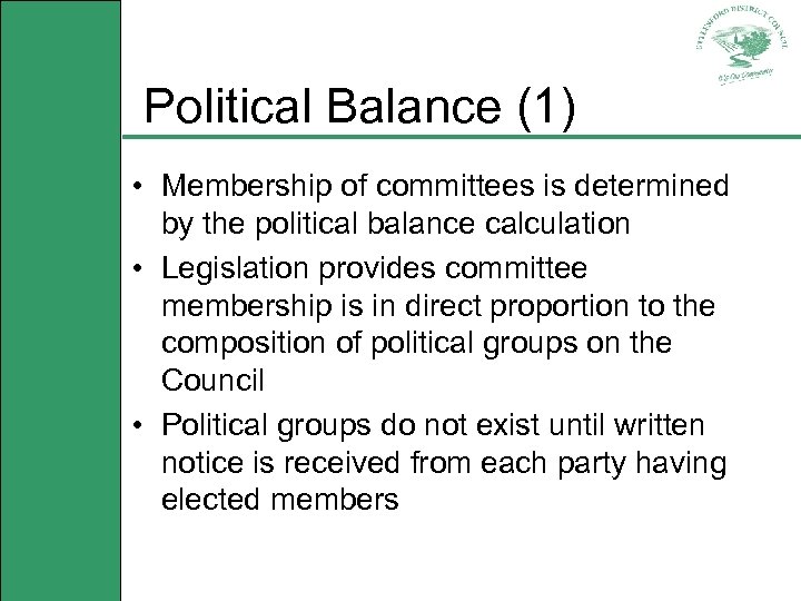 Political Balance (1) • Membership of committees is determined by the political balance calculation