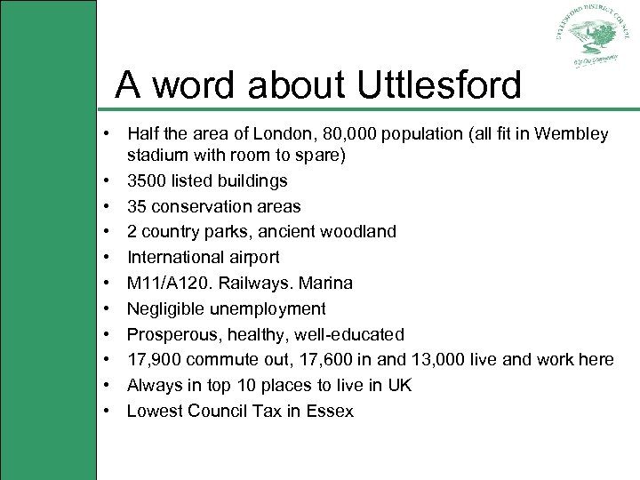 A word about Uttlesford • Half the area of London, 80, 000 population (all