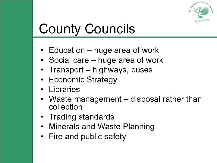 County Councils • • • Education – huge area of work Social care –