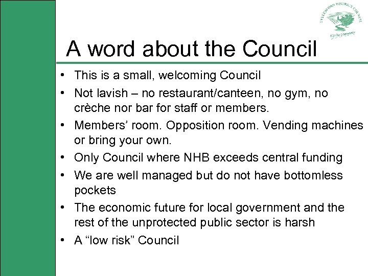 A word about the Council • This is a small, welcoming Council • Not