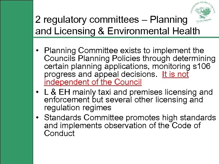 2 regulatory committees – Planning and Licensing & Environmental Health • Planning Committee exists