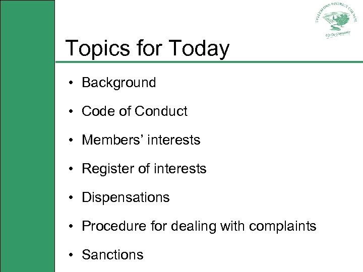 Topics for Today • Background • Code of Conduct • Members’ interests • Register