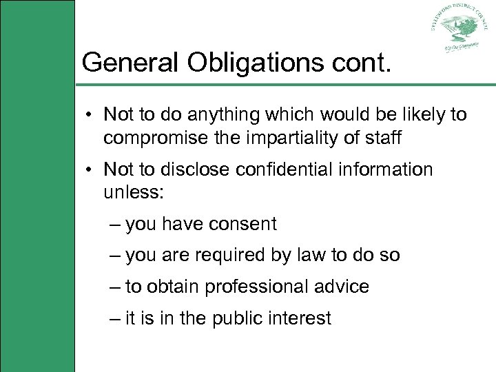 General Obligations cont. • Not to do anything which would be likely to compromise