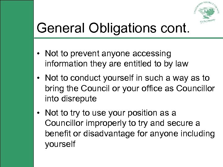 General Obligations cont. • Not to prevent anyone accessing information they are entitled to