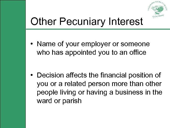 Other Pecuniary Interest • Name of your employer or someone who has appointed you
