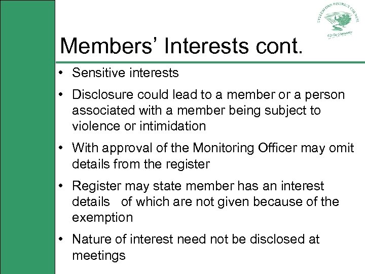 Members’ Interests cont. • Sensitive interests • Disclosure could lead to a member or