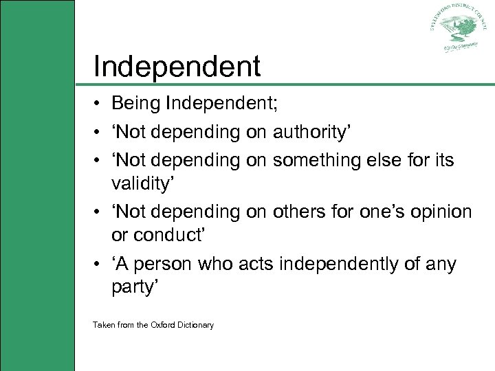 Independent • Being Independent; • ‘Not depending on authority’ • ‘Not depending on something