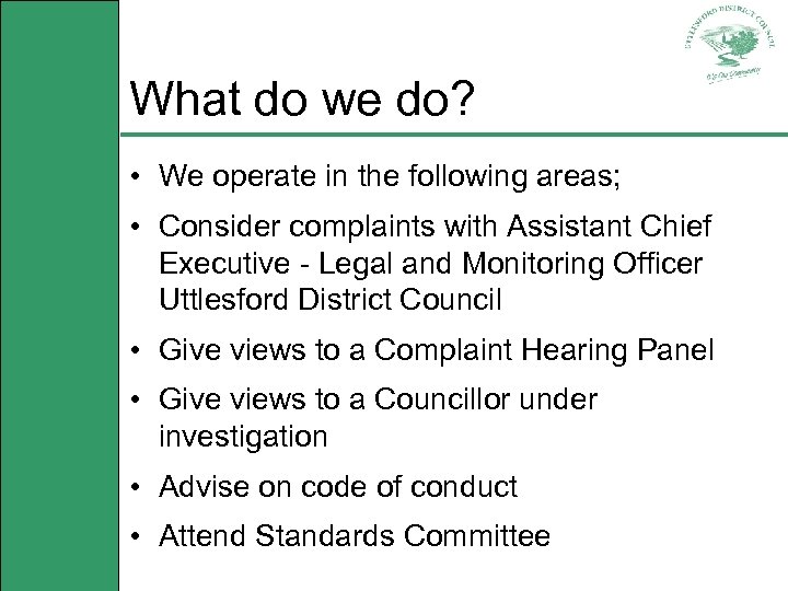 What do we do? • We operate in the following areas; • Consider complaints
