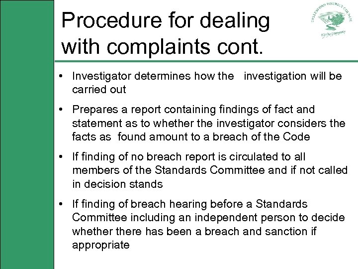 Procedure for dealing with complaints cont. • Investigator determines how the investigation will be