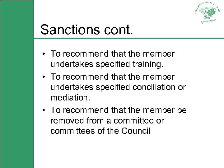 Sanctions cont. • To recommend that the member undertakes specified training. • To recommend