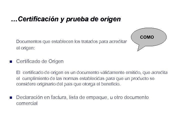 …Certificación y prueba de origen Documentos que establecen los tratados para acreditar el origen: