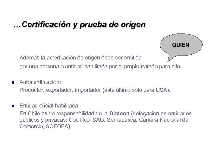 …Certificación y prueba de origen QUIEN Además la acreditación de origen debe ser emitida