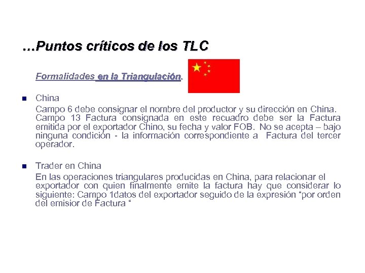 …Puntos críticos de los TLC Formalidades en la Triangulación. n China Campo 6 debe