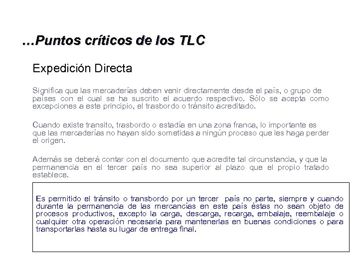 …Puntos críticos de los TLC Expedición Directa Significa que las mercaderías deben venir directamente