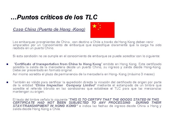 …Puntos críticos de los TLC Caso China (Puerto de Hong -Kong) Los embarques provenientes