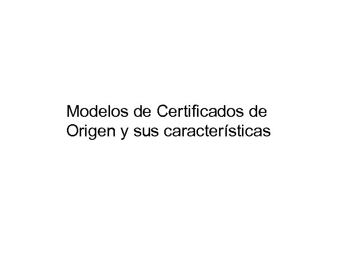 Modelos de Certificados de Origen y sus características 