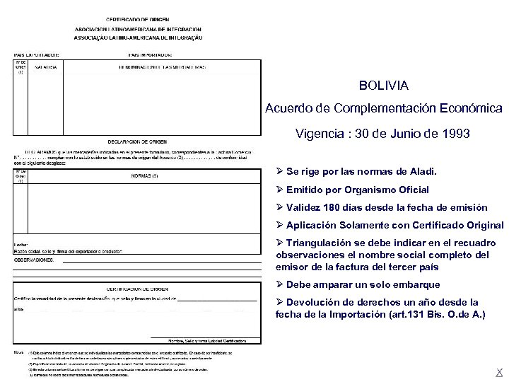 BOLIVIA Acuerdo de Complementación Económica Vigencia : 30 de Junio de 1993 Ø Se