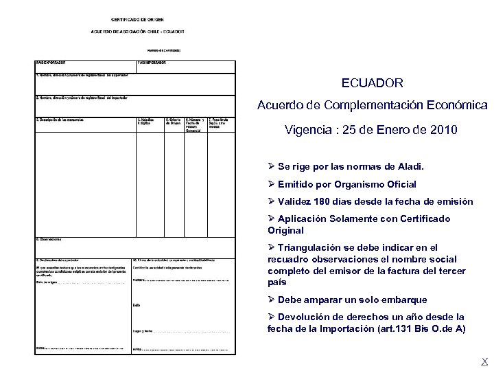 ECUADOR Acuerdo de Complementación Económica Vigencia : 25 de Enero de 2010 Ø Se