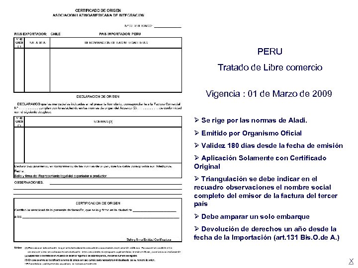 PERU Tratado de Libre comercio Vigencia : 01 de Marzo de 2009 Ø Se