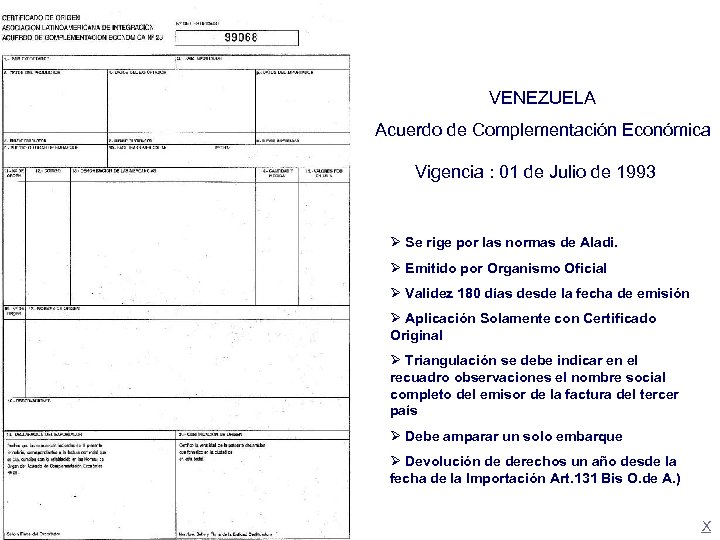 VENEZUELA Acuerdo de Complementación Económica Vigencia : 01 de Julio de 1993 Ø Se