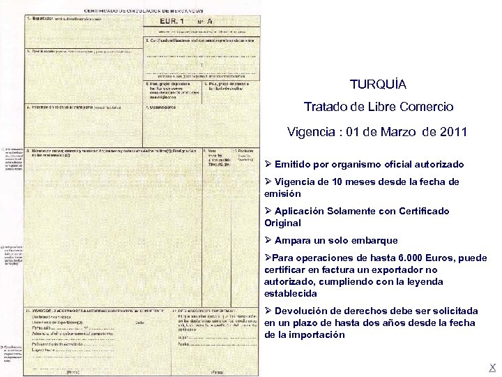 TURQUÍA Tratado de Libre Comercio Vigencia : 01 de Marzo de 2011 Ø Emitido