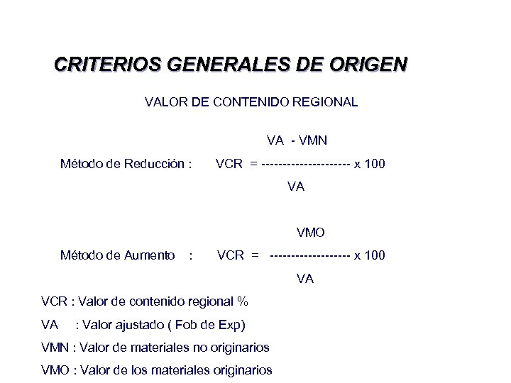 CRITERIOS GENERALES DE ORIGEN VALOR DE CONTENIDO REGIONAL VA - VMN Método de Reducción