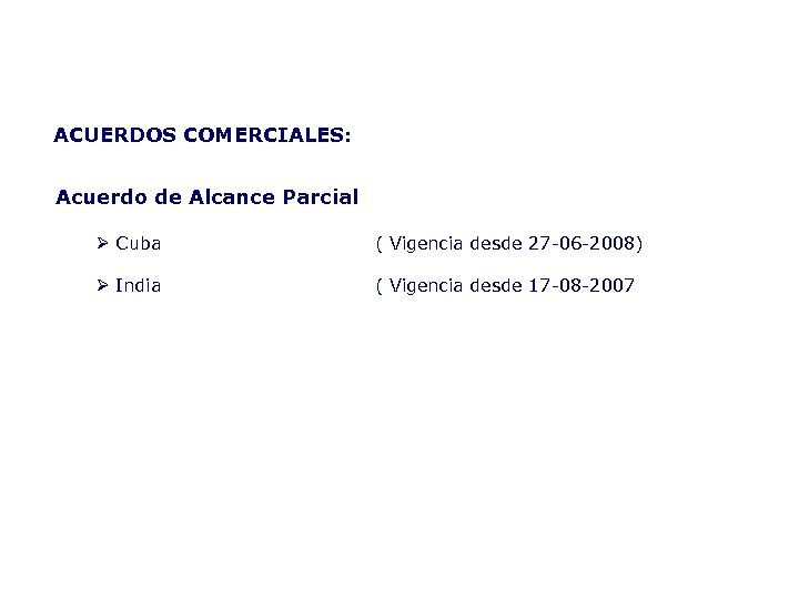 ACUERDOS COMERCIALES: Acuerdo de Alcance Parcial Ø Cuba ( Vigencia desde 27 -06 -2008)