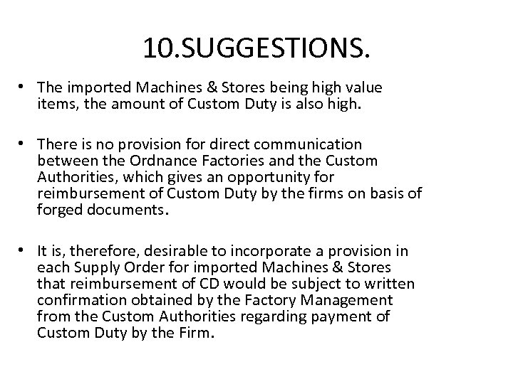 10. SUGGESTIONS. • The imported Machines & Stores being high value items, the amount