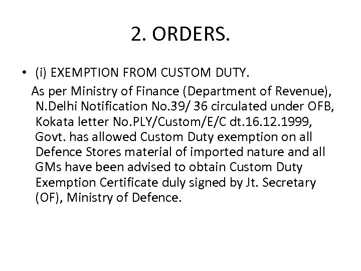 2. ORDERS. • (i) EXEMPTION FROM CUSTOM DUTY. As per Ministry of Finance (Department