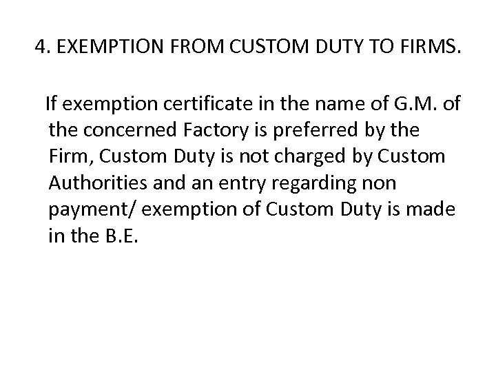 4. EXEMPTION FROM CUSTOM DUTY TO FIRMS. If exemption certificate in the name of