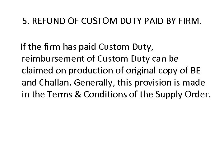 5. REFUND OF CUSTOM DUTY PAID BY FIRM. If the firm has paid Custom