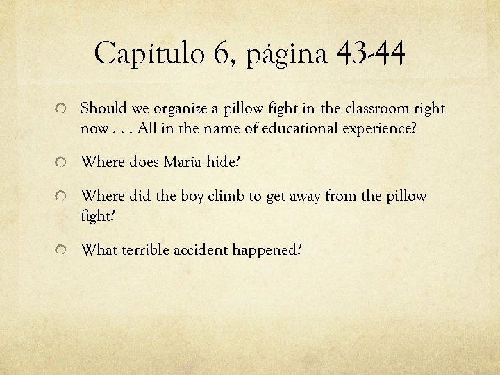 Capítulo 6, página 43 -44 Should we organize a pillow fight in the classroom