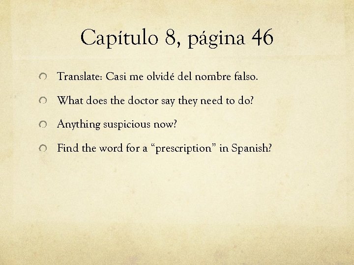 Capítulo 8, página 46 Translate: Casi me olvidé del nombre falso. What does the