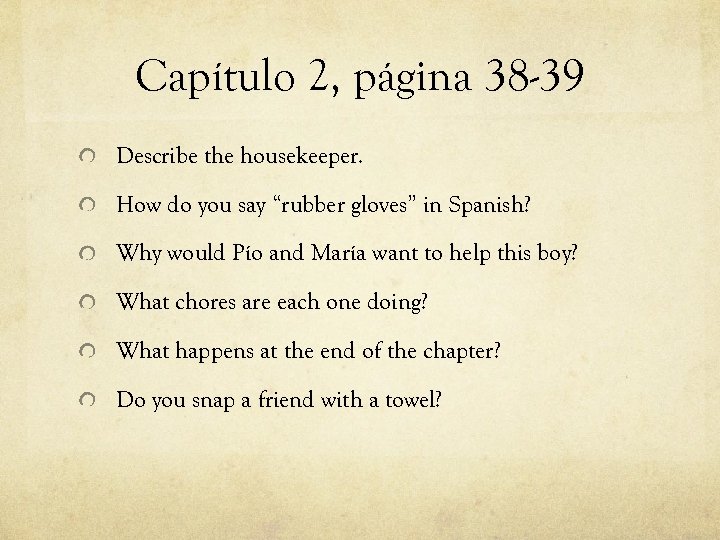 Capítulo 2, página 38 -39 Describe the housekeeper. How do you say “rubber gloves”