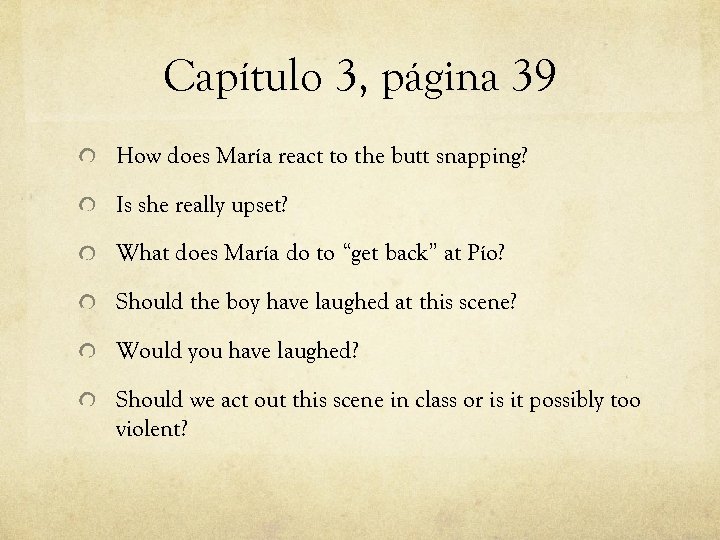 Capítulo 3, página 39 How does María react to the butt snapping? Is she