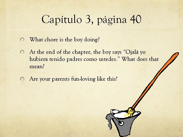 Capítulo 3, página 40 What chore is the boy doing? At the end of
