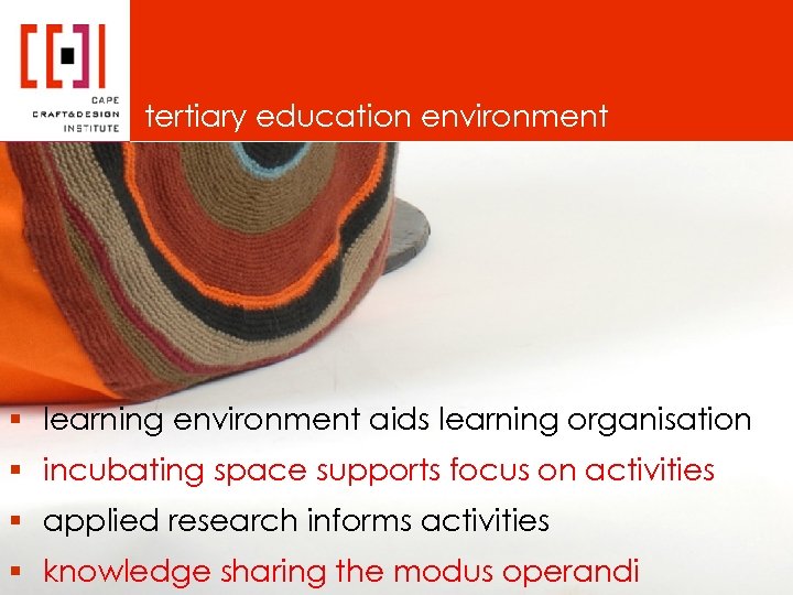 tertiary education environment § learning environment aids learning organisation § incubating space supports focus