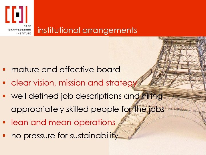 institutional arrangements § mature and effective board § clear vision, mission and strategy §
