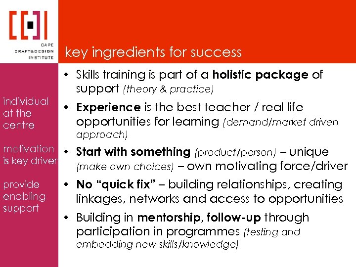 key ingredients for success individual at the centre • Skills training is part of