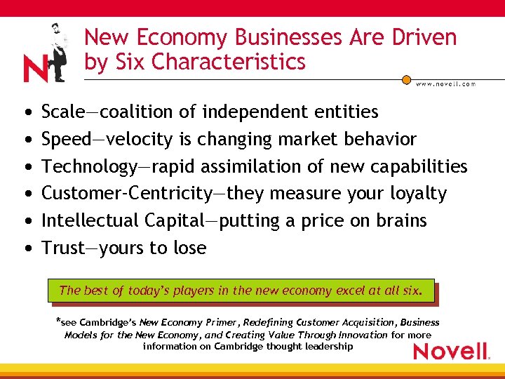 New Economy Businesses Are Driven by Six Characteristics • • • Scale—coalition of independent