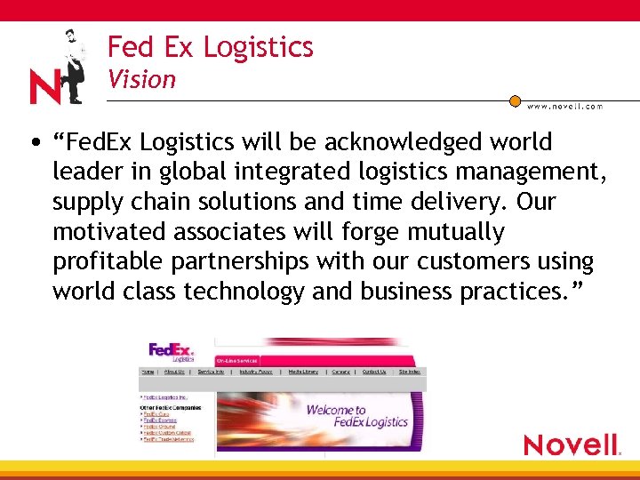 Fed Ex Logistics Vision • “Fed. Ex Logistics will be acknowledged world leader in