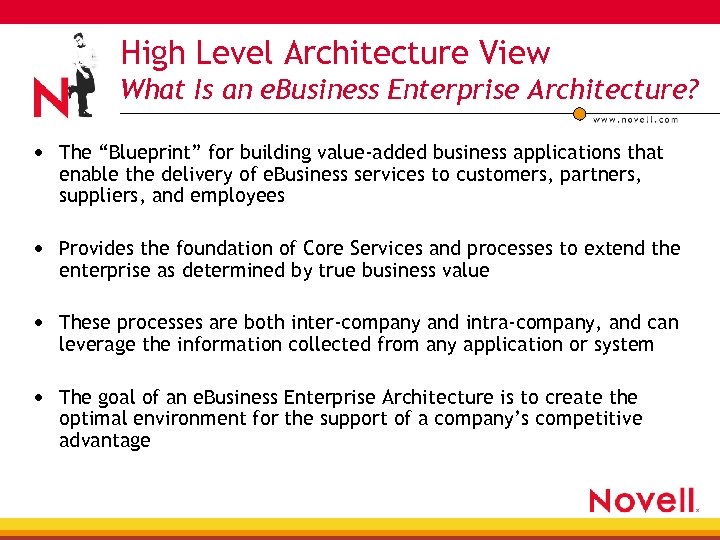 High Level Architecture View What Is an e. Business Enterprise Architecture? • The “Blueprint”