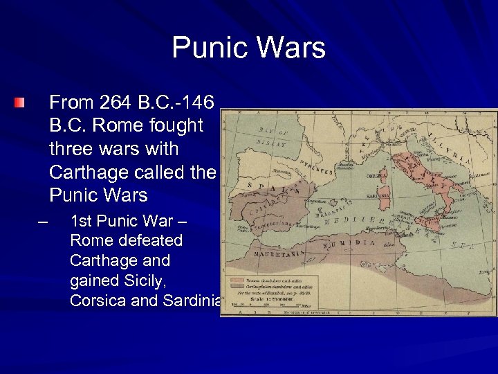 Punic Wars From 264 B. C. -146 B. C. Rome fought three wars with