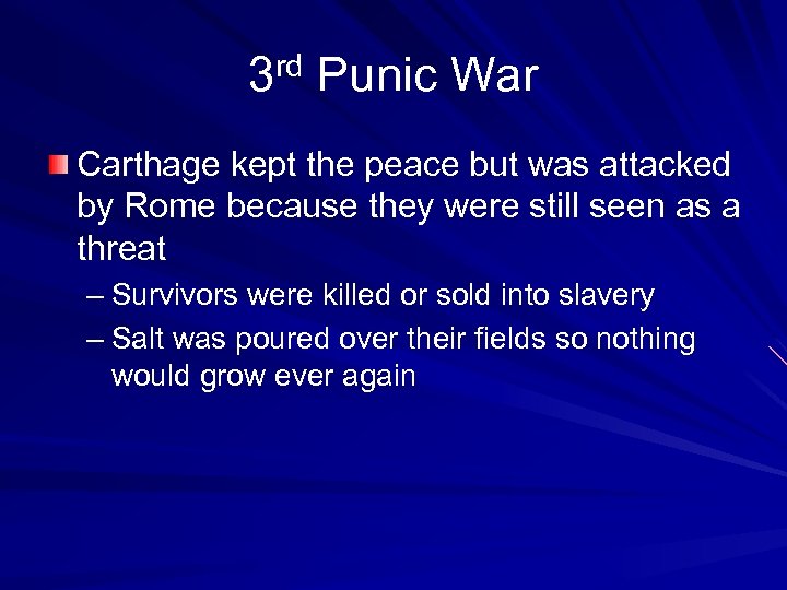 3 rd Punic War Carthage kept the peace but was attacked by Rome because