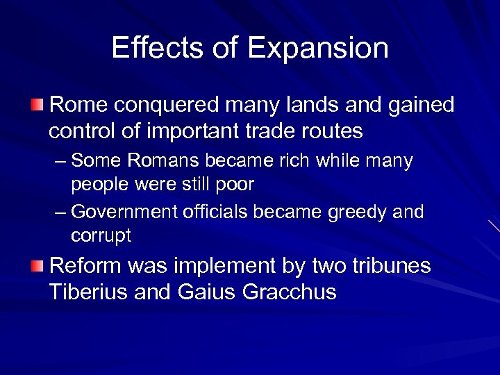 Effects of Expansion Rome conquered many lands and gained control of important trade routes