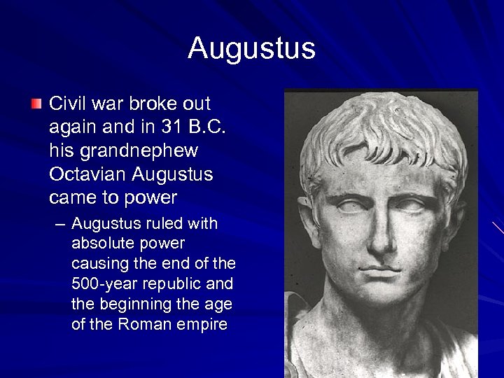 Augustus Civil war broke out again and in 31 B. C. his grandnephew Octavian