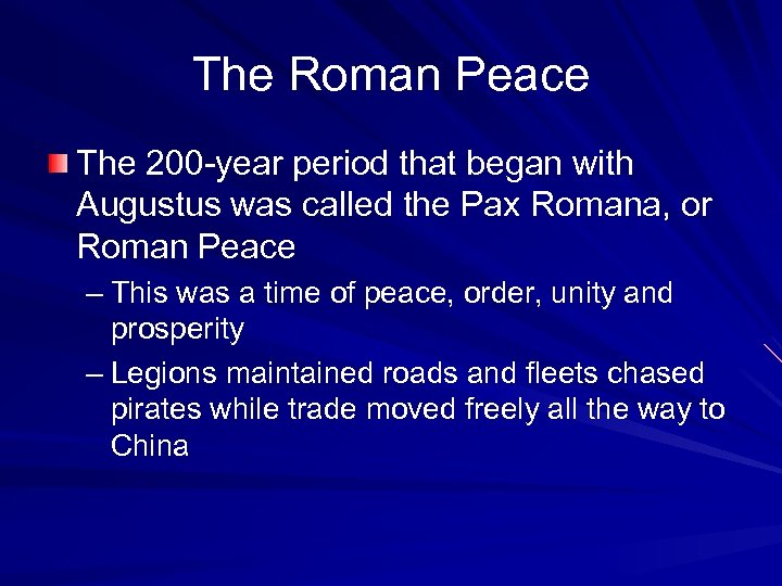 The Roman Peace The 200 -year period that began with Augustus was called the